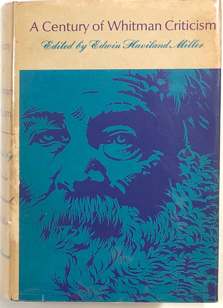 Item #s0009765 A Century of Whitman Criticism. Edwin Haviland Miller, D H. Lawrence, Walt Whitman, Et. Al.