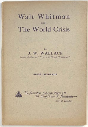 Item #s0009877 Walt Whitman and the World Crisis. J. W. Wallace