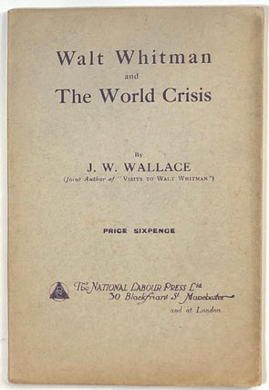 Item #s0009878 Walt Whitman and the World Crisis. J. W. Wallace