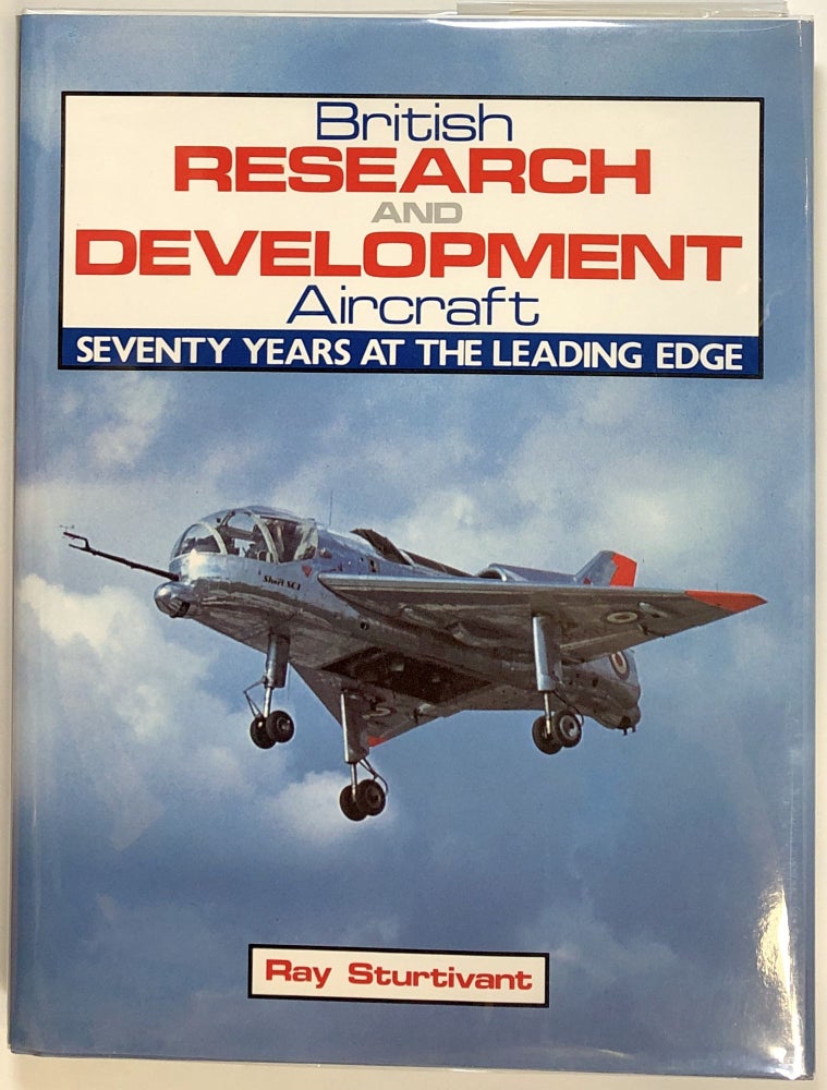 Item #s0009961 British Research and Develoment Aircraft; Seventy Years at the Leading Edge; A Foulis Aviation Book. Ray Sturtivant.