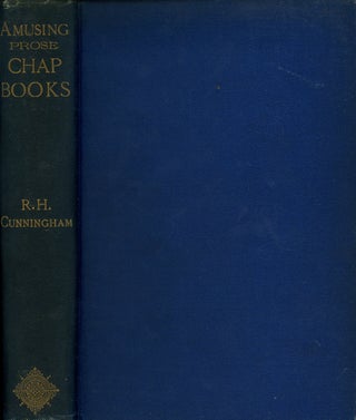 Item #z010062 Amusing Prose Chap-Books, Chiefly of Last Century. Robert Hays Cunningham