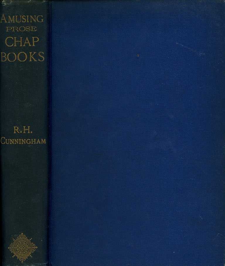 Item #z010062 Amusing Prose Chap-Books, Chiefly of Last Century. Robert Hays Cunningham.