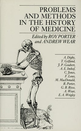 Item #z010143 Problems and Methods in the History of Medicine. Roy Porter, Andrew Wear, T....
