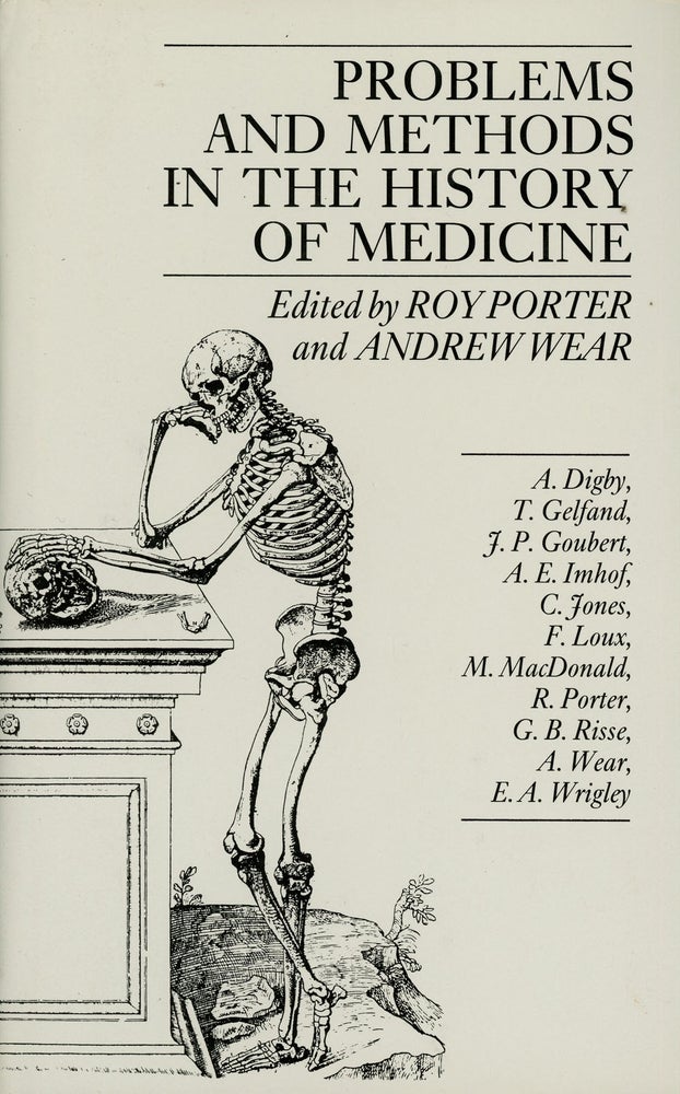Item #z010143 Problems and Methods in the History of Medicine. Roy Porter, Andrew Wear, T. Gelfand A. Digby, J. P. Goubert.