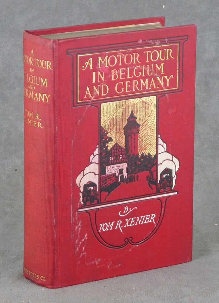 Item #z010195 A Motor Tour in Belgium and Germany. Tom R. Xenier.