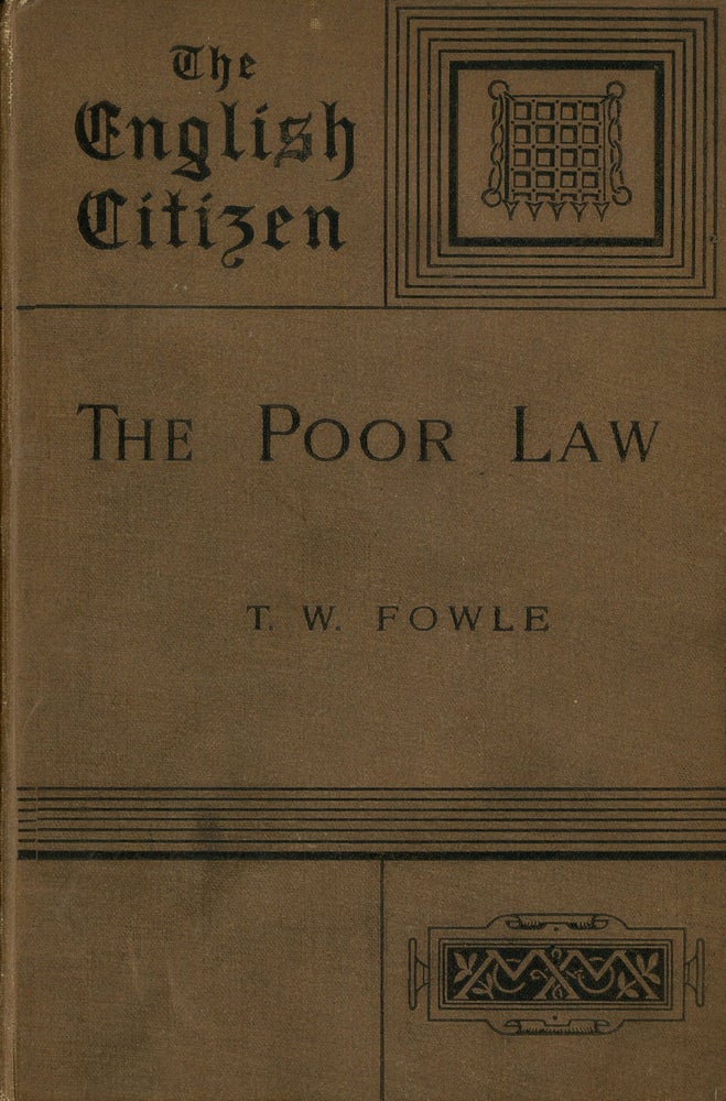 Item #z010212 The Poor Law (The English Citizen: His Rights and Responsibilities). T. W. Fowle.