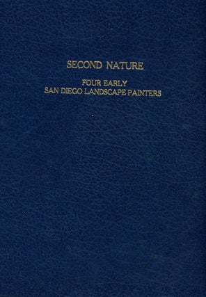 Item #z010239 Second Nature: Four Early San Diego Landscape Painters. Martin E. Petersen, Everett...