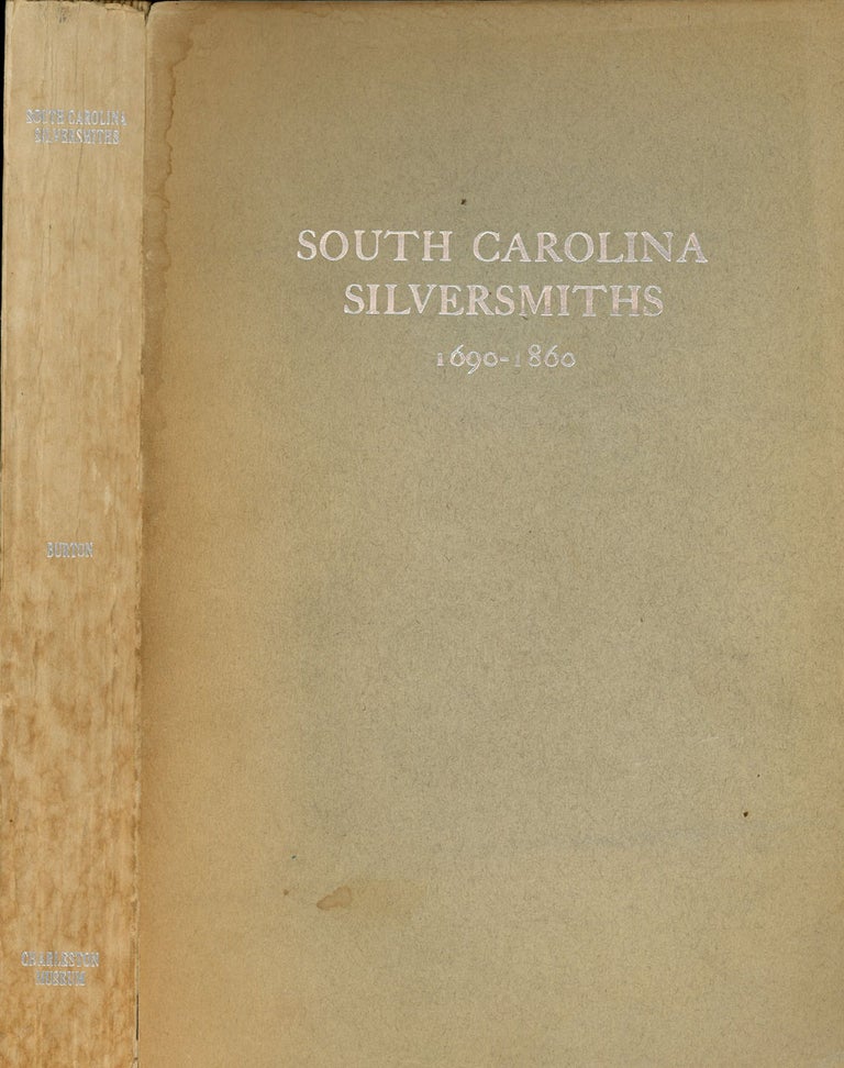 Item #z010309 South Carolina Silversmiths, 1690-1860 (Contributions from the Charleston Museum). E. Milby Burton.