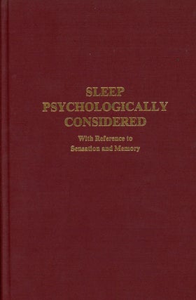 Item #z010345 Sleep Psychologically Considered, With Reference to Sensation and Memory (Hypnosis...