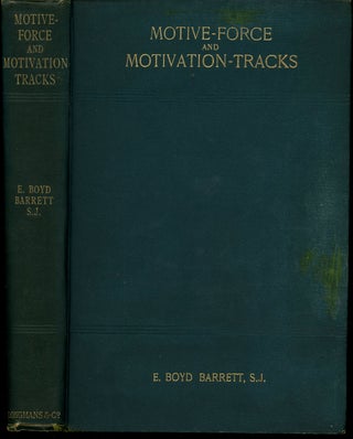 Item #z010366 Motive-Force and Motivation-Tracks, A Research in Will Psychology. E. Boyd Barrett