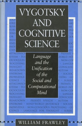 Item #z010529 Vygotsky and Cognitive Science: Language and the Unification of the Social and...