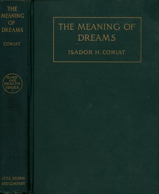 Item #z010547 The Meaning of Dreams (Mind and Health Series). Isador H. Coriat, H. Addington Bruce