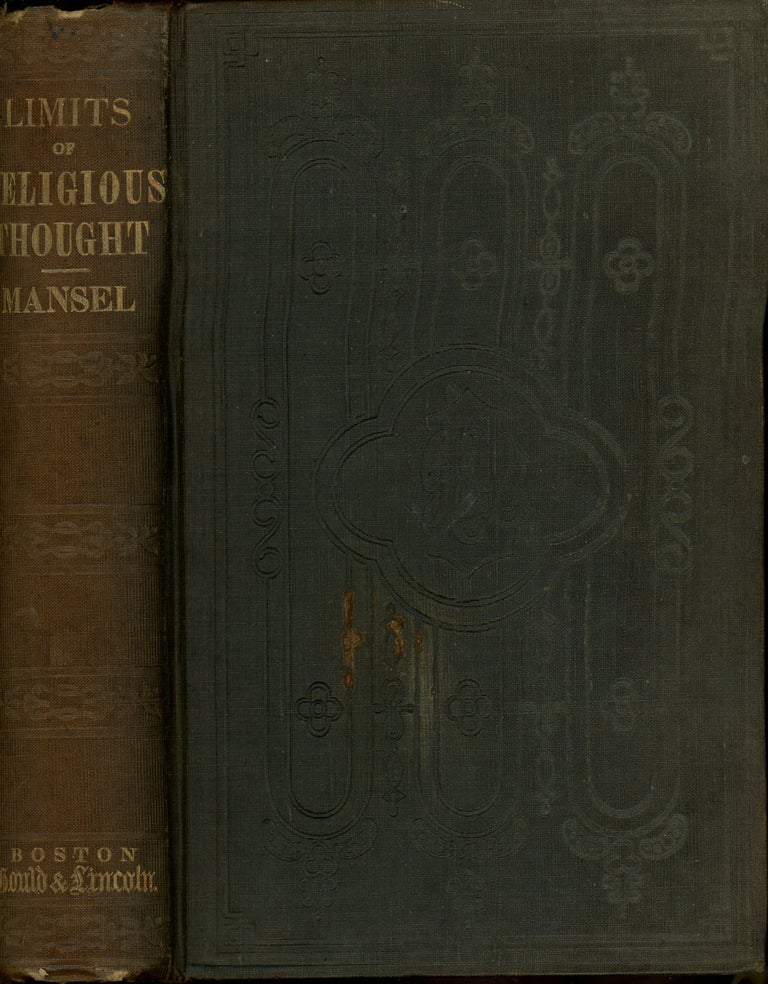 Item #z010607 The Limits of Religious Thought Examined in Eight Lectures Delivered Before the University of Oxford, in the Year MDCCCLVIIII, on the Bampton Foundation. Henry Longueville Mansel.