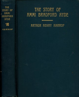 Item #z010671 The Story of Ammi Bradford Hyde. Arthur Henry Harrop