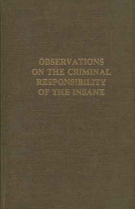 Item #z010746 Observations on the Criminal Responsibility of the Insane Founded on the Trials of...
