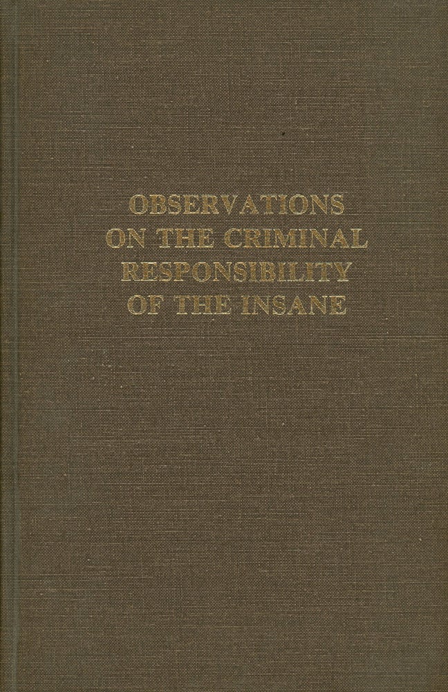 Item #z010746 Observations on the Criminal Responsibility of the Insane Founded on the Trials of James Hill and of William Dove (Historical Foundations of Forensic Psychiatry and Psychology). Caleb Williams.