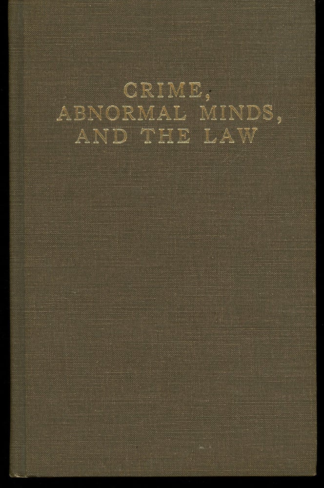 Item #z010750 Crime, Abnormal Minds, and the Law (The Historical Foundations of Forensic Psychiatry and Psychology). Ernest Bryant Hoag, Edward Huntington Williams, Robert Morrow.