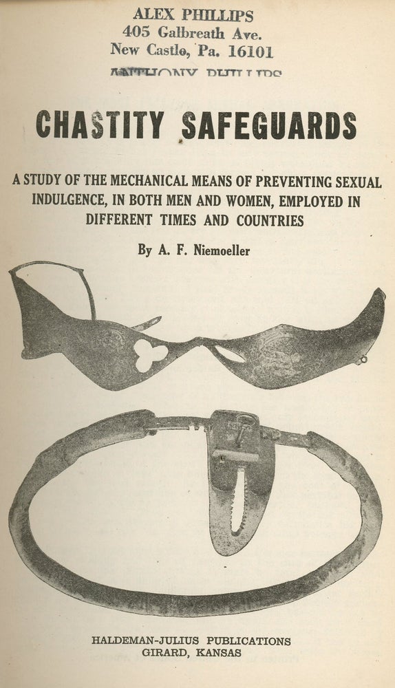 Item #z010784 Chastity Safeguards, A Study of the Mechanical Means of Preventing Sexual Indulgence, in Both Men and Women, Employed in Different Times and Countries. A. F. Niemoeller, E. Haldeman-Julius.