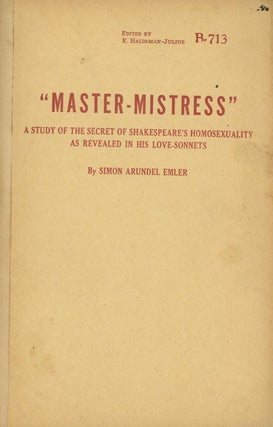 Item #z010785 Master-Mistress, A Study of the Secret of Shakespeare's Homosexuality as Revealed...