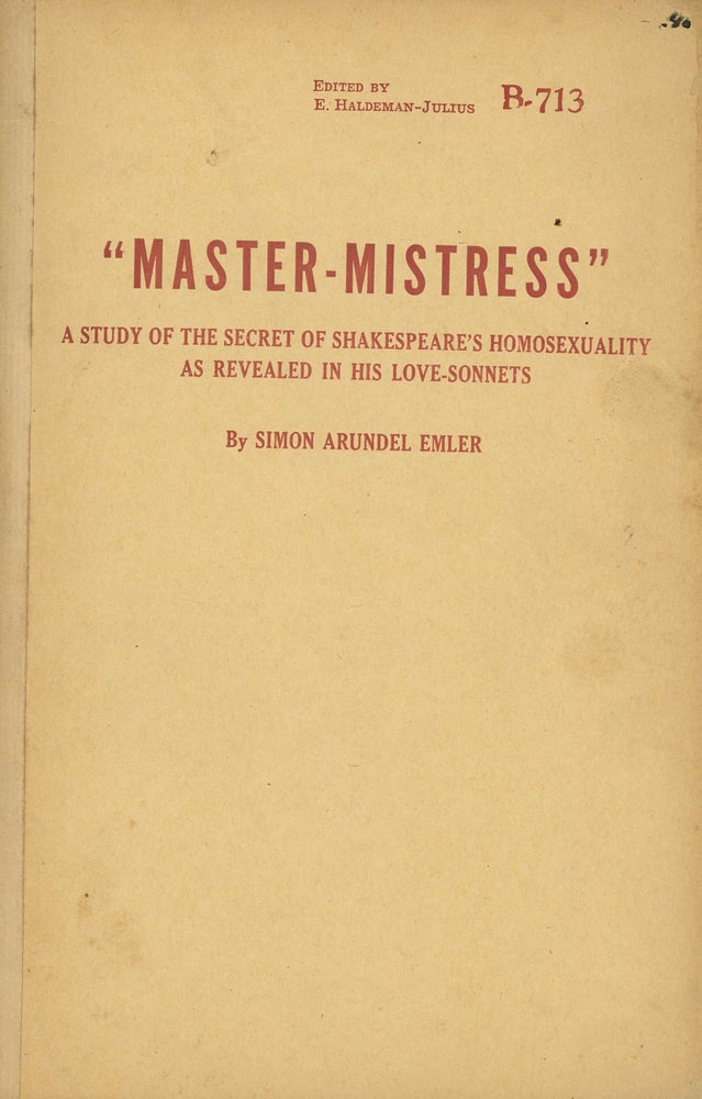Item #z010785 Master-Mistress, A Study of the Secret of Shakespeare's Homosexuality as Revealed in His Love-Sonnets. Simon Arundel Emler, E. Haldeman-Julius.
