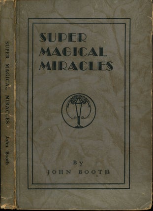Item #z010818 Super Magical Miracles, A Collection of Exclusive Magical Secrets Invented by John...
