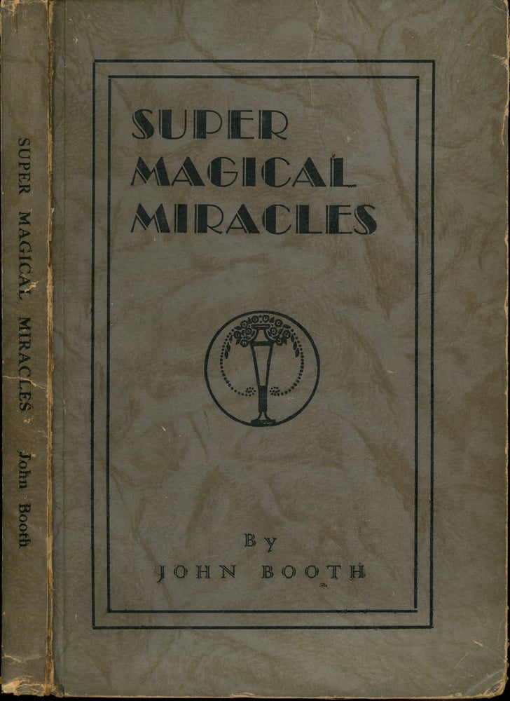 Item #z010818 Super Magical Miracles, A Collection of Exclusive Magical Secrets Invented by John Booth. John Booth.