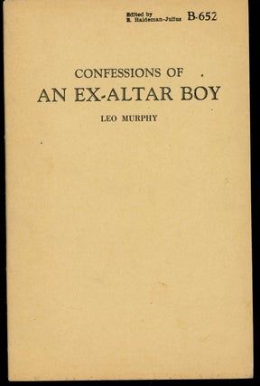 Item #z010828 Confessions of an Ex-Altar Boy. Leo Murphy, E. Haldman-Julius
