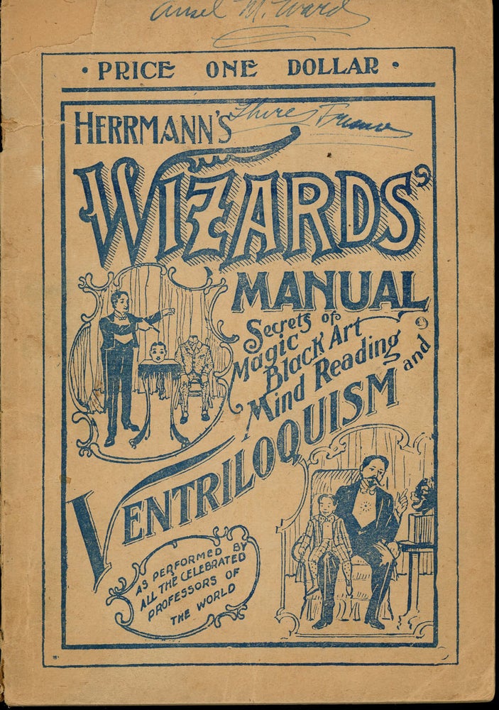 Item #z010852 Wizards Manual, A Practical Treatise on Mind Reading, Ventriloquism, Sleight of Hand, Secrets and Methods of Performing Many Marvelous Mysteries, such as have Astonished the Public of all Nations. Alexander Hermann.