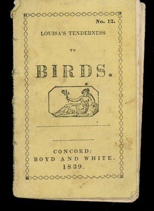 Item #z010855 Louisa's Tenderness to Birds. Boyd, White/ Atwood and Brown
