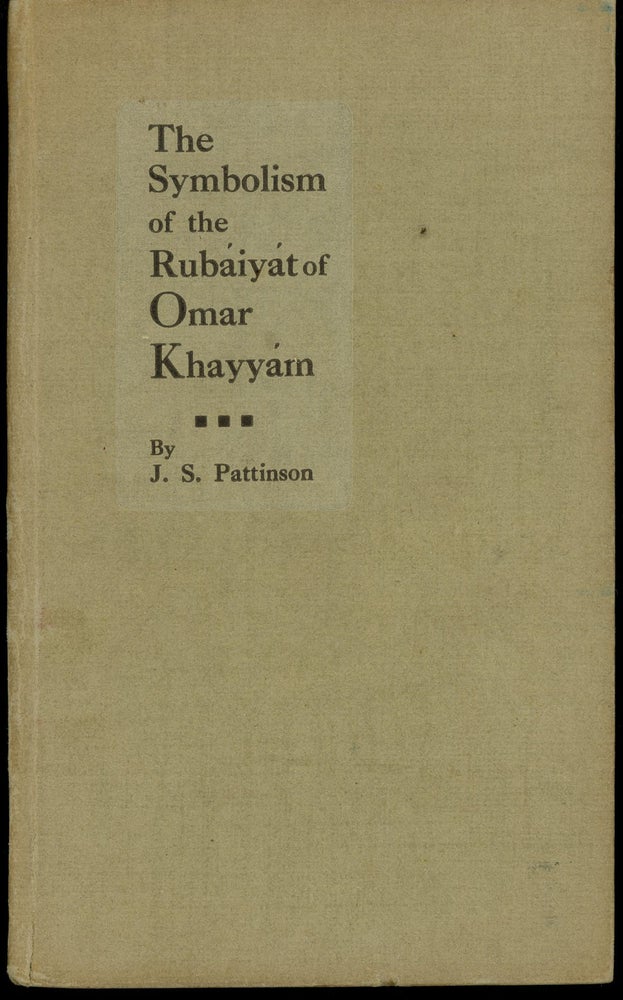 Item #z010925 The Symbolism of the Rubaiyat of Omar Khayyam. J. S. Pattinson.