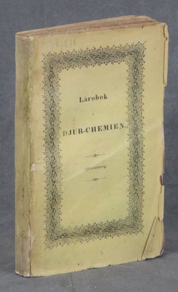 Item #z011040 Lärobok i Djur-Chemien; Sammandragen Öfvers af Lehrbuch der Thier-Chemie von J.J....