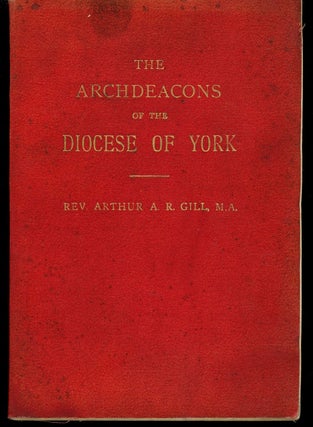 Item #z011165 The Archdeacons of the Diocese of York. Arthur A. R. Gill