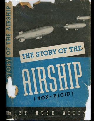 Item #z011176 The Story of The Airship (Non-Rigid), A Study of One of America's Lesser Known...