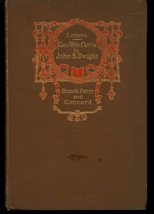 Item #z011228 Early Letters of George Wm. Curtis to John S. Dwight, Brook Farm and Concord....