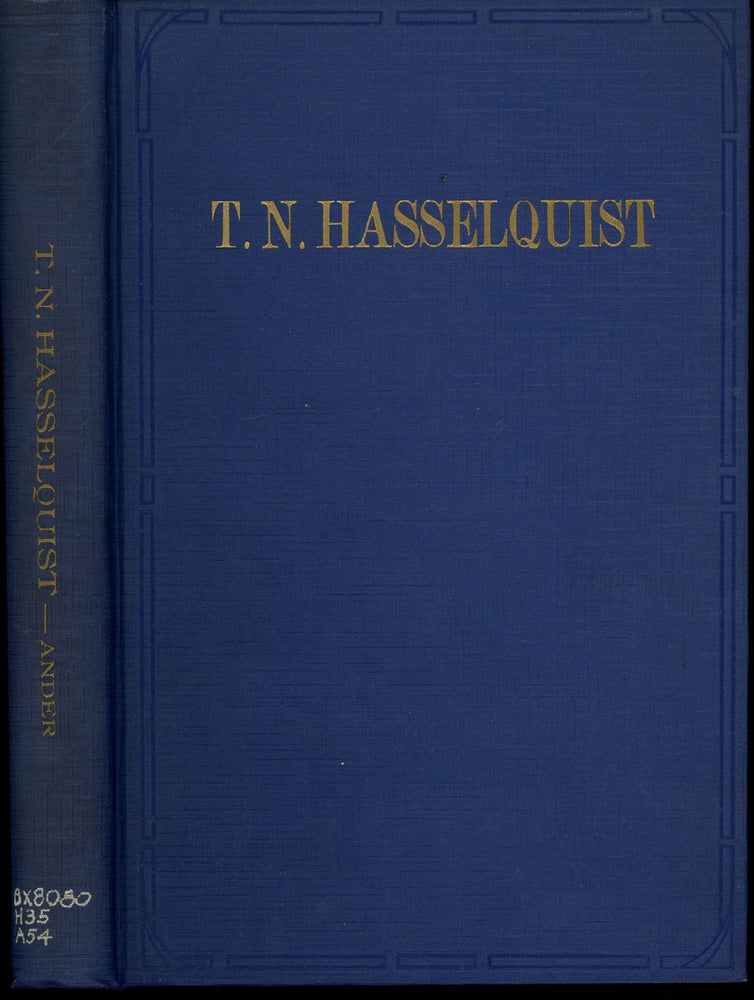 Item #z011237 T.N. Hasselquist, The Career and Influence of a Swedish-American Clergyman, Journalist, and Educator. Oscar Fritiof Ander.