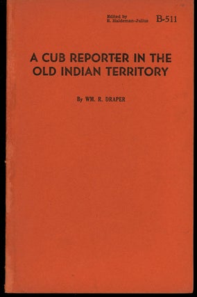 Item #z011250 A Cub Reporter in the Old Indian Territory. William R. Draper, E. Haldeman-Julius