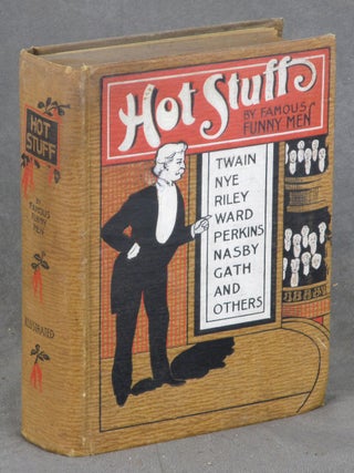 Item #z011298 Hot Stuff by Famous Funny Men, Comprising Wit, Humor, Pathos, Ridicule, Satires,...