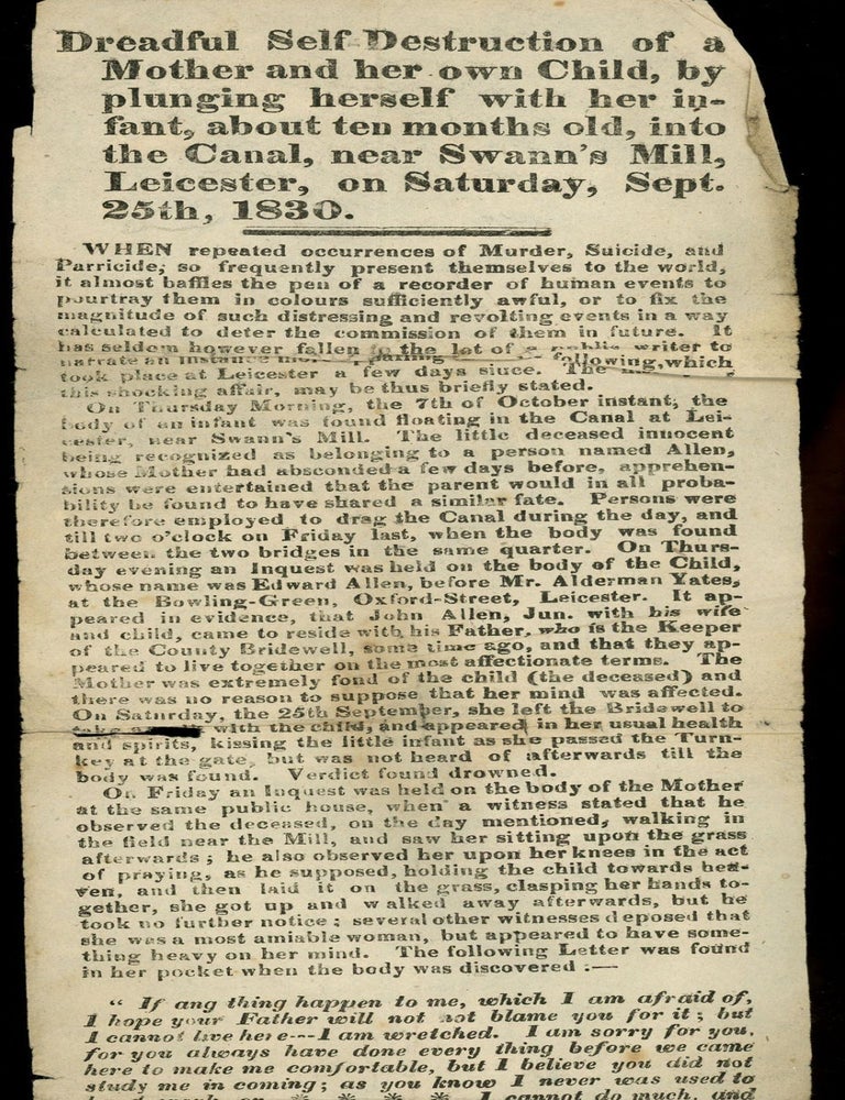 Item #z011783 Dreadful Self-Destruction of a Mother and Her Own Child, by Plunging Herself with Her Infant, About Ten Months Old, Into the Canal, Near Swann's Mill, Leicester, on Saturday, Sept. 25, 1830. J. Plant, Ephemera Article, Parricied, Suicide, Murder.