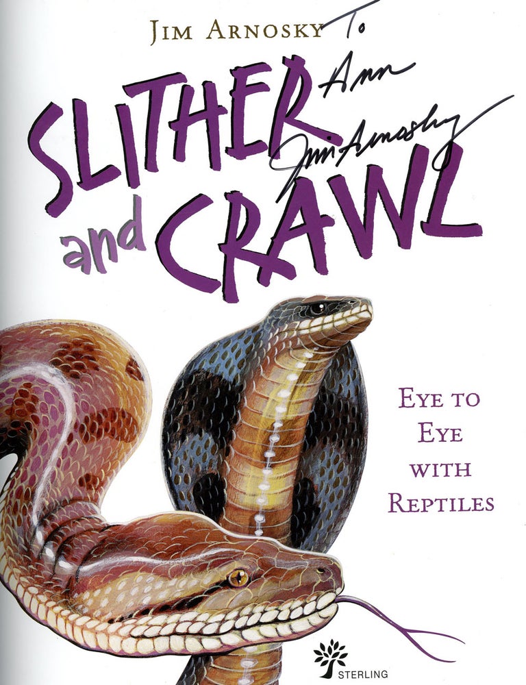 Item #z011887 Slither and Crawl: Eye to Eye with Reptiles, Inscribed by Jim Arnosky! Jim Arnosky.