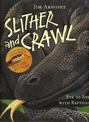 Slither and Crawl: Eye to Eye with Reptiles, Inscribed by Jim Arnosky!