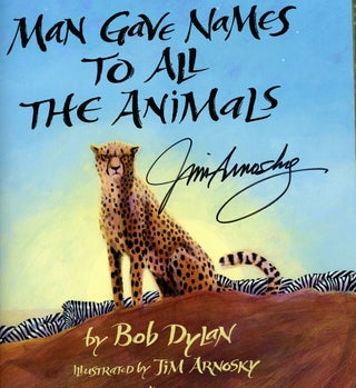 Item #z011892 Man Gave Names to All the Animals, SIGNED by Jim Arnosky. Bob Dylan, Jim Arnosky,...