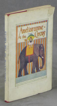 Item #z012316 Ameliaranne at the Circus. Margaret Gilmour, Susan Beatrice Pearce, Illust