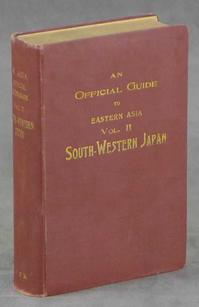 Item #z012410 An Official Guide to Eastern Asia, Trans-Continental Connections Between Europe and Asia, Vol. II, South-Western Japan (This Volume Only). Imperial Japanese Government Railways.