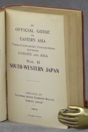 An Official Guide to Eastern Asia, Trans-Continental Connections Between Europe and Asia, Vol. II, South-Western Japan (This Volume Only)