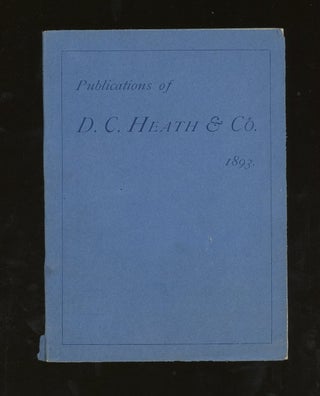 Item #z012521 Catalogue of Books Published by D. C. Heath and Co., 1893. D. C. Heath and Co