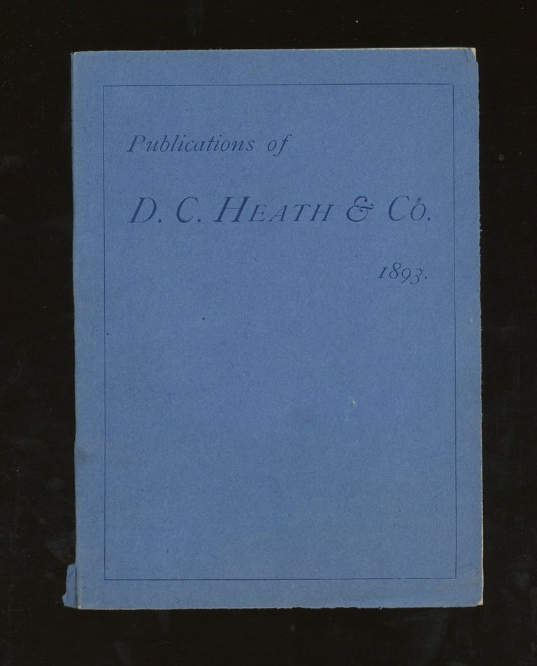 Item #z012521 Catalogue of Books Published by D. C. Heath and Co., 1893. D. C. Heath and Co.