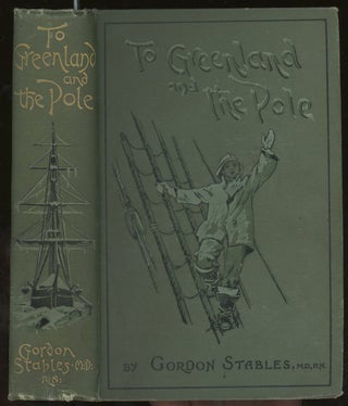 Item #z012557 To Greenland and the Pole A Story of Adventure in the Arctic Regions. Gordon...
