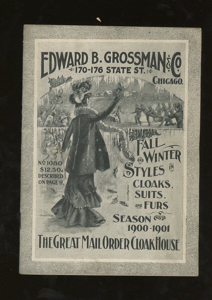 Item #z012619 Edward B. Grossman & Co. Fall and Winter Styles in Cloaks, Suits, and Furs, Season 1900-1901. Edward B. Grossman, Co.