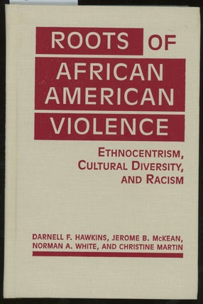 Item #z012779 Roots of African American Violence: Ethnocentrism, Cultural Diversity, and Racism....