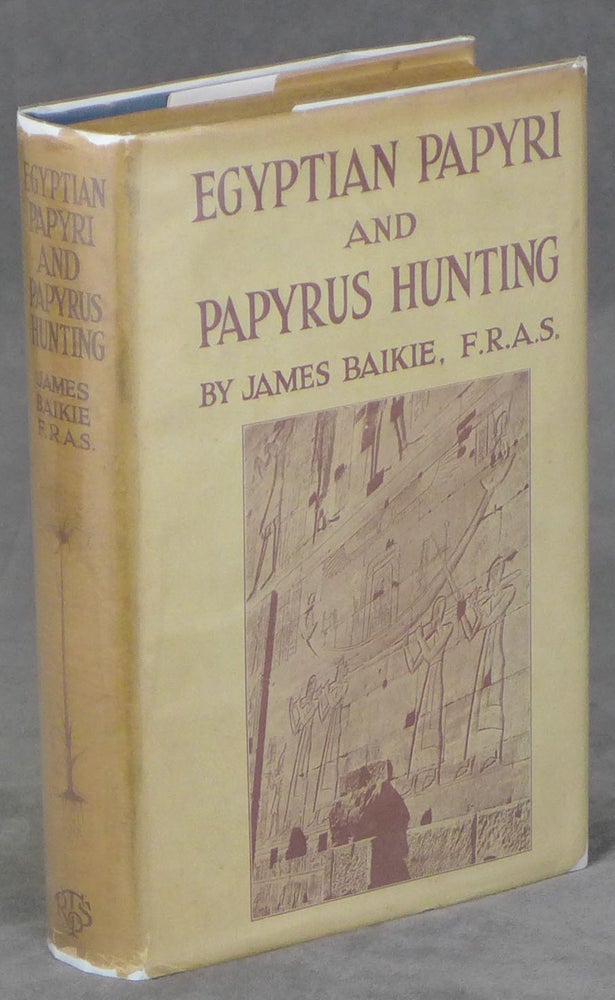 Item #z012950 Egyptian Papyri and Papyrus-Hunting. James Baikie, Constance N. Baikie.